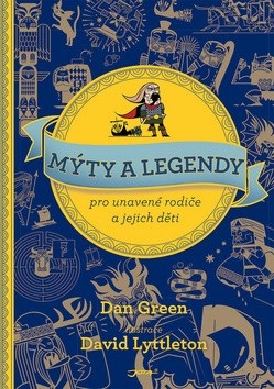 Mýty a legendy pro unavené rodiče a jejich děti (Dan Green)