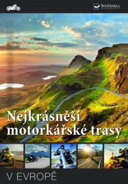 Nejkrásnější motorkářské trasy v Evropě (Kolektív)