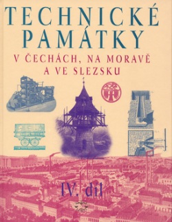 Technické památky v Čechách, na Moravě a ve Slezsku IV.díl (Hana Hlušičková)