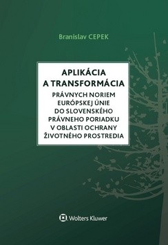 Aplikácia a transformácia právnych noriem EÚ do slo.práv.por.v oblasti ochr. ŽP (Branislav Cepek)