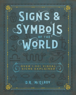 Signs & Symbols of the World: Over 1,001 Visual Signs Explained (D. R. McElroy)