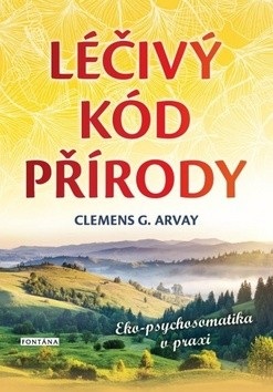 Léčivý kód přírody (Clemens G. Arvay)