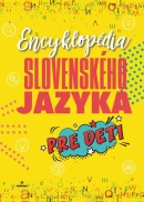 Encyklopédia slovenského jazyka pre deti (Kolektív)