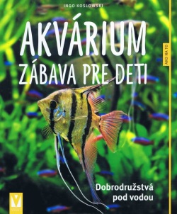 Akvárium – zábava pre deti (Koslowski Ingo)