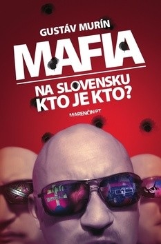 Mafia na Slovensku Kto je kto? (Gustáv Murín)