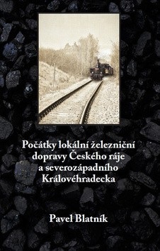 Počátky lokální železniční dopravy (Pavel Blatník)