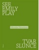 See Emily Play Tvar slunce (Miroslav Fišmeister)