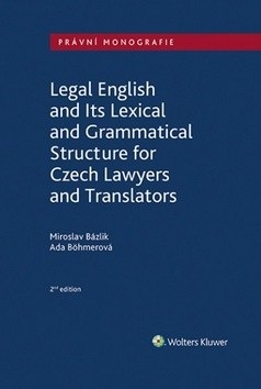 Legal English and Its Lexical and Grammatical Structure (Miroslav Bázlik; Ada Böhmerová)