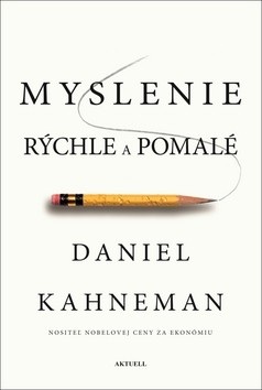 Myslenie rýchle a pomalé (Daniel Kahneman)