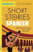 Short Stories in Spanish for Intermediate Learners (Olly Richards)