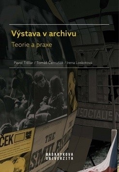 Výstava v archivu (Irena Loskotová; Pavol Tišliar; Tomáš Černušák)
