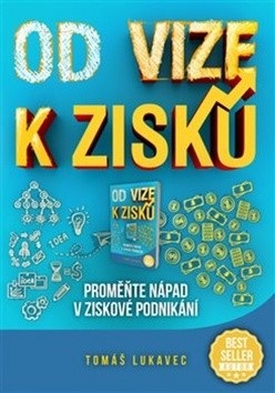 Od vize k zisku (Tomáš Lukavec)