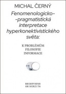 Fenomenologicko-pragmatistická interpretace hyperkonektivistického světa (Michal Černý)