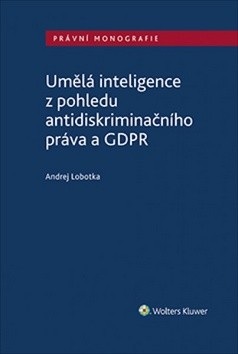 Umělá inteligence z pohledu antidiskriminačního práva a GDPR (Andrej Lobotka)