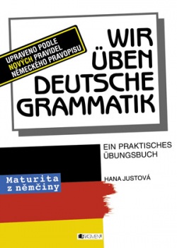 Wir üben deutsche Grammatik (Hana Justová)