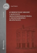 Kybernetické hrozby v kontexte medzinárodného práva a medzinárodnej bezpečnosti (Jozef Valuch)