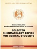 Selected Rheumatology Topics for Medical Students (Želmíra Macejová, Mundher Abdulkareem Salman Aljubouri)