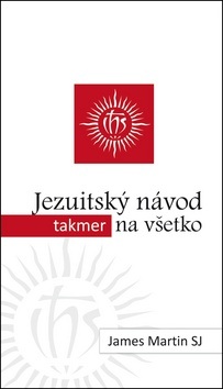 Jezuitský návod takmer na všetko (1. akosť) (James Martin)