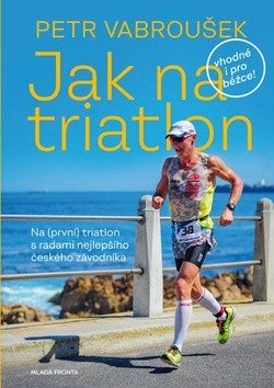 Jak na triatlon (Petr Vabroušek)