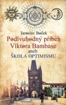 Podivuhodný příběh Viktora Bambase aneb škola optimismu (Jaroslav Boček)