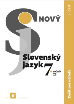 Nový Slovenský jazyk pre 7. ročník ZŠ – zošit pre učiteľa 1. časť