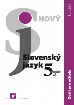 Nový Slovenský jazyk pre 5. ročník ZŠ – 2. časť -  zošit pre učiteľa