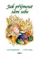 Jak přijmout sám sebe (Lisa O. Engelhardt; Robert W. Alley)