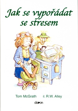 Jak se vypořádat se stresem (Tom McGrath; Robert W. Alley)