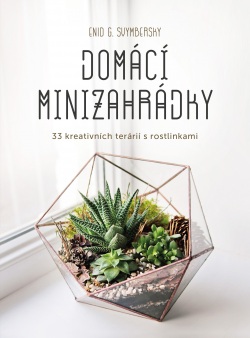 Domácí minizahrádky (Enid G. Svymbersky)