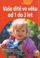 Vaše dítě ve věku od 1 do 3let (Anne Bacus)