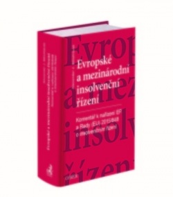 Evropské a mezinárodní insolvenční řízení. Komentář k nařízení Evropského parlamentu a Rady (EU) č. 2015/848 o insolvenčním řízení (Alexander J. Bělohlávek)