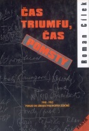 Čas triumfu, čas pomsty - Pohled do zákulisí politických zločinů 1948-1952 (Roman Cílek)