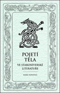 Pojetí těla ve staroseverské literatuře (Marie Novotná)