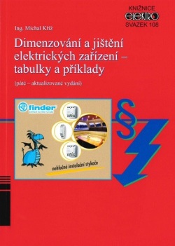 Dimenzování a jištění elektrických zařízení - tabulky a příklady (páté - aktualizované vydání) (Michal Kříž)