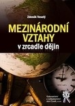 Mezinárodní vztahy v zrcadle dějin (Zdeněk Veselý)