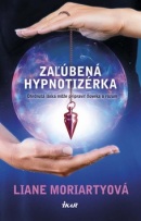 Zaľúbená hypnotizérka (1. akosť) (Liane Moriartyová)