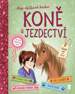 Koně a jezdectví - Moje oblíbená knížka (Kolektív)