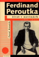 Ferdinand Peroutka (1895-1938) (Madla Vaculíková; Pavel Kosatík)