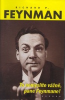 To nemyslíte vážně, pane Feynmane ! (Richard Phillips Feynman)