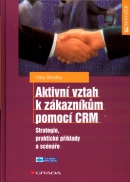 Aktivní vztah k zákazníkům pomocí CRM (Harry Wessling)