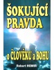 Šokující pravda o člověku a Bohu (Robert Homir)