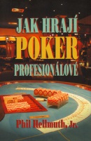 Jak hrají poker profesionálové (Phil Hellmuth; Richard Carrasco)