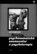 Neurózy, psychosomatická onemonění a psychoterapie (Jan Poněšický)