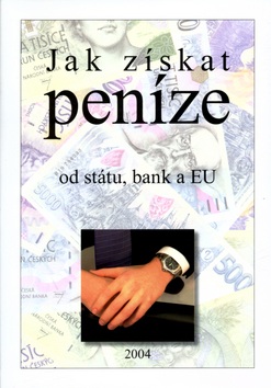 Jak získat peníze od státu, bank a EU (Pavel Ševčík)