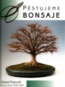 Pěstujeme bonsaje (David Prescott)