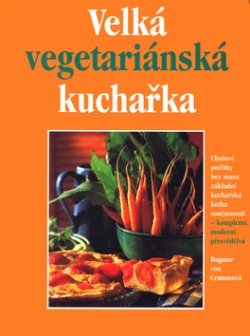 Velká vegetariánská kuchařka (Dagmar Von Cramm)