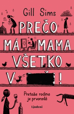 Prečo má mama všetko v... (Gill Sims)