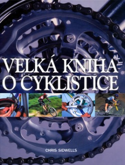 Velká kniha o cyklistice (Chris Sidwells)