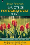 Naučte se fotografovat dobře (1. akosť) (Bryan Peterson)