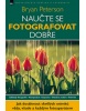 Naučte se fotografovat dobře (1. akosť) (Bryan Peterson)